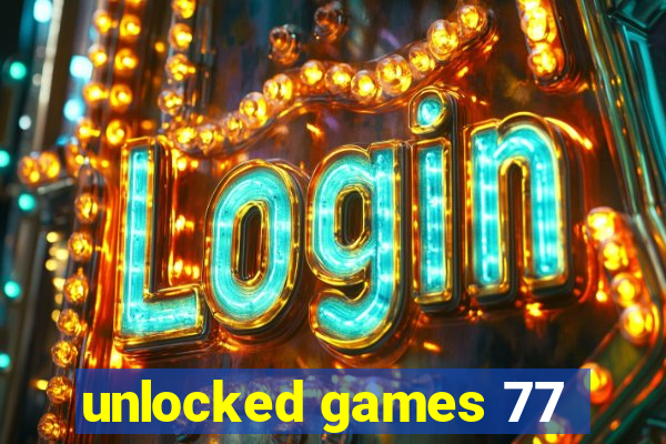 unlocked games 77